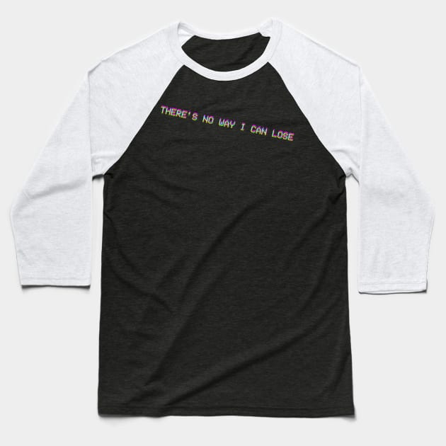 There's No Way I Can Lose Baseball T-Shirt by Claire French